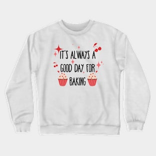 It’s always a good day for baking Crewneck Sweatshirt